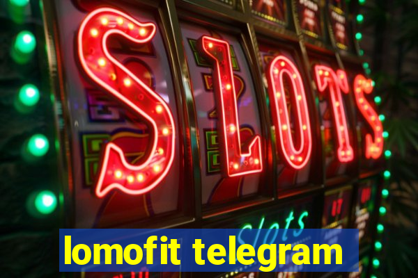 lomofit telegram